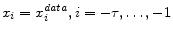 \displaystyle x_i = x^{data}_i, i = - \tau, \ldots, -1