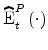  \widehat{\operatorname{E}}_t^P \left(\cdot\right)