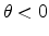  \theta <0