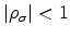  \vert\rho_{\sigma}\vert < 1