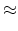 \displaystyle \approx