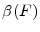 \beta(F)