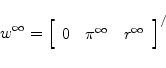 \begin{displaymath}w^{\infty}=\left[ \begin{array}[c]{ccc}% 0 & \pi^{\infty} & r^{\infty}% \end{array}\right] ^{/}\end{displaymath}