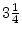  3\frac{1}{4}% 