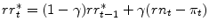  rr_{t}^{\ast}=(1-\gamma)rr_{t-1}^{\ast }+\gamma(rn_{t}-\pi_{t})