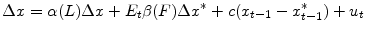 \displaystyle \Delta x=\alpha(L)\Delta x+E_{t}\beta(F)\Delta x^{\ast}+c(x_{t-1}% -x_{t-1}^{\ast})+u_{t}% 