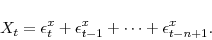 \begin{displaymath} X_t = \epsilon_{t}^x + \epsilon_{t-1}^x + \cdots + \epsilon_{t-n+1}^x. \end{displaymath}