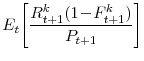 \displaystyle E_{t}\!\left[\frac{R^{k}_{t+1}(1\!-\!F^{k}_{t+1})}{P_{t+1}}\right]