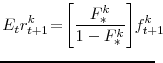 \displaystyle E_{t}r^{k}_{t+1} \!=\! \left[\frac{F^{k}_{\ast}}{1-F^{k}_{\ast}}\right]\!f^{k}_{t+1} \!\!\!\!