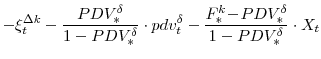 \displaystyle -\xi^{\Delta k}_{t} -\frac{PDV^{\delta}_{\ast}}{1-PDV^{\delta}_{\ast}}\cdot pdv^{\delta}_{t} -\frac{F^{k}_{\ast}\!-\!PDV^{\delta}_{\ast}}{1-PDV^{\delta}_{\ast}}\cdot X_{t}