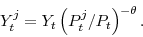 \begin{displaymath} Y^{j}_{t}=Y_{t}\left(P^{j}_{t}/P_{t}\right)^{-\theta}. \end{displaymath}