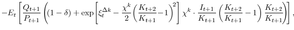 \displaystyle - E_{t}\left[\frac{Q_{t+1}}{P_{t+1}} \left(\!(1-\delta)+\exp\!\left[\xi^{\Delta k}_{t}-\frac{\chi^{k}}{2}\!\left(\frac{K_{t+2}} {K_{t+1}}\!-\!1\right)^{\!2}\right] \chi^{k}\cdot\frac{I_{t+1}}{K_{t+1}}\left(\frac{K_{t+2}}{K_{t+1}}-1 \right)\frac{K_{t+2}}{K_{t+1}}\!\right)\!\right],