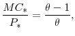 \displaystyle \frac{MC_{\ast}}{P_{\ast}} =\frac{\theta-1}{\theta},