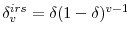 \delta^{irs}_{v} = \delta (1-\delta)^{v-1}