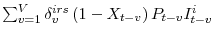 \sum_{v=1}^{V} \delta^{irs}_{v} \left(1-X_{t-v} \right) P_{t-v} I^{i}_{t-v}