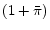  (1+{\bar \pi})