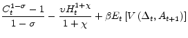 \displaystyle \frac{C_{t}^{1-\sigma }-1}{1-\sigma }-\frac{\upsilon H_{t}^{1+\chi }}{1+\chi}+\beta E_{t}\left[V\left( \Delta _{t}, A_{t+1}\right) \right]