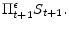 \displaystyle \Pi _{t+1}^{\epsilon }S_{t+1}.