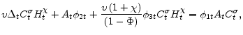 \displaystyle \upsilon \Delta _{t}C_{t}^{\sigma }H_{t}^{\chi }+A_{t}\phi _{2t}+\frac{\upsilon \left(1 + \chi \right)}{\left(1 - \Phi \right)}\phi _{3t}C_{t}^{\sigma }H_{t}^{\chi }=\phi _{1t}A_{t}C_{t}^{\sigma},
