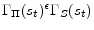  \Gamma_{\Pi}(s_{t})^{\epsilon}\Gamma_{S}(s_{t})