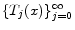  \{T_{j}(x) \}_{j=0}^{\infty}