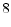 \displaystyle 8
