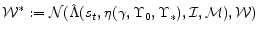 \displaystyle \mathcal{W}^* := \mathcal{N}(\hat{\Lambda}(s_t, \eta(\gamma, \Upsilon_0, \Upsilon_*), \mathcal{I}, \mathcal{M}), \mathcal{W})