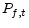  P_{f,t}