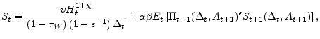 \displaystyle S_{t}=\frac{\upsilon H_{t}^{1+\chi }}{\left( 1-\tau _{W}\right) \left( 1-\epsilon ^{-1}\right) \Delta _{t}}+\alpha \beta E_{t}\left[ \Pi _{t+1}(\Delta _{t},A_{t+1})^{\epsilon }S_{t+1}(\Delta _{t},A_{t+1})\right] ,