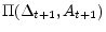  \Pi(\Delta_{t+1},A_{t+1})
