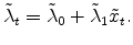 \displaystyle \tilde{\lambda}_t=\tilde{\lambda}_0 +\tilde{\lambda}_1 \tilde{x}_t.