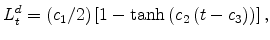 \displaystyle L^d_{t}= \left(c_1/2\right) \left[1-\tanh\left(c_2\left(t-c_3\right)\right)\right],