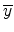  \overline{y}