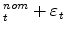 \displaystyle % _{t}^{nom}+\varepsilon_{t}% 