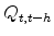 \displaystyle Q_{t,t-h}