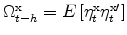  \Omega_{t-h}^{\rm x}=E\left[ \eta_{t}^{\rm x}\eta_{t}^{\rm x \prime}\right]