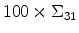  100 \times \Sigma_{31}