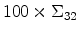  100 \times \Sigma_{32}