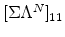  \lbrack\Sigma\Lambda^N]_{11}