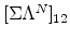  \lbrack\Sigma\Lambda^N]_{12}