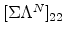  \lbrack\Sigma\Lambda^N]_{22}