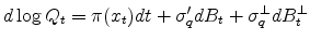  d\log Q_{t}=\pi(x_{t})dt+\sigma_{q}^{\prime}dB_{t}+\sigma_{q}^{\perp}dB_{t}^{\perp}