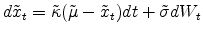  d\tilde{x}_{t}=\tilde{\kappa}(\tilde{\mu}-\tilde{x}_{t})dt+\tilde{\sigma}dW_{t}