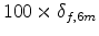  100 \times \delta_{f,6m}