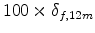  100 \times \delta_{f,12m}