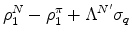 \displaystyle \rho_1^N - \rho_1^{\pi} + \Lambda^{N'}\sigma_q