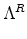 \displaystyle \Lambda^R