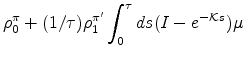 \displaystyle \rho_0^{\pi}+(1/\tau) \rho_1^{\pi '} \int_0^{\tau}ds (I-e^{-\mathcal{K}s})\mu