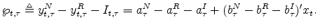 \displaystyle \wp_{t,\tau} \triangleq y^N_{t,\tau}-y^R_{t,\tau}-I_{t,\tau}= a^N_{\tau}-a^R_{\tau}-a^I_{\tau} + (b^N_{\tau}-b^R_{\tau}-b^I_{\tau})'x_t.