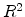  R^2